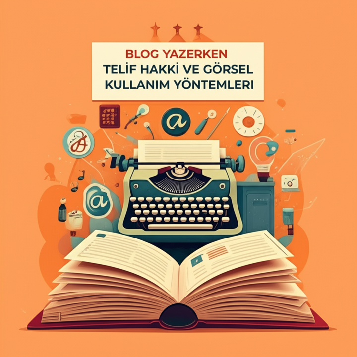 Blog Yazarken Telif Hakkı ve Görsel Kullanım Rehberi 2024