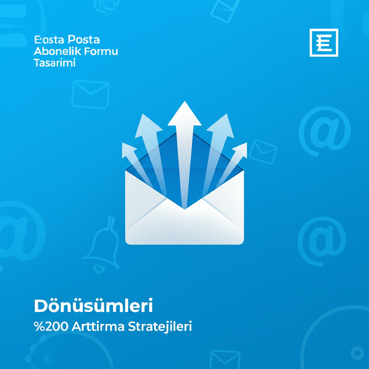 E Posta Abonelik Formu Tasarımı: Dönüşümleri %200 Arttırın!