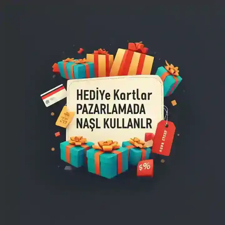 Hediye Kartları Pazarlamada Nasıl Kullanılır? - Tam Bir Rehber
