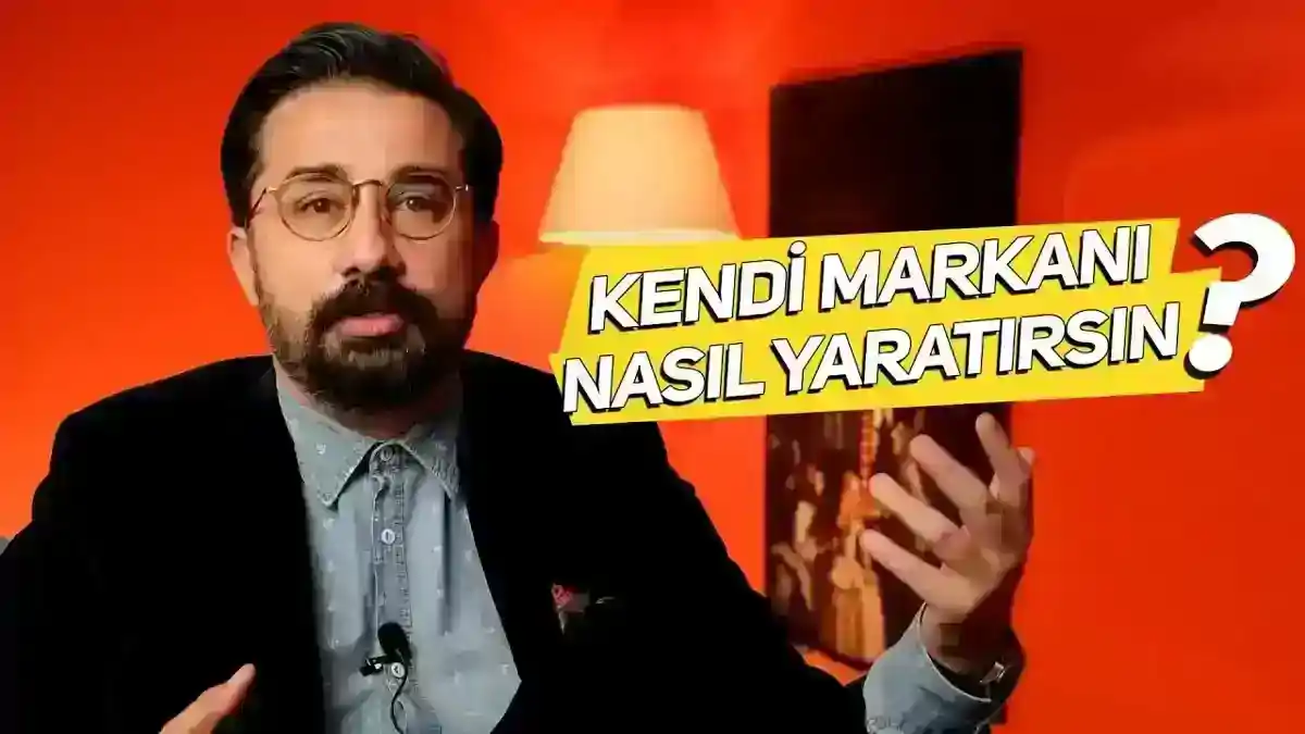 Kendi Markanızı Nasıl Yaratırsınız? - Adım Adım Tam Rehber