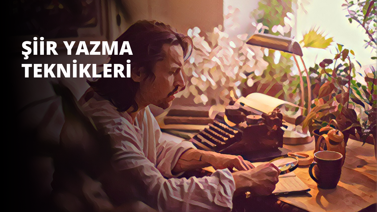 Kendi Şiirini Yazmak İçin Ne Yapmalısın?