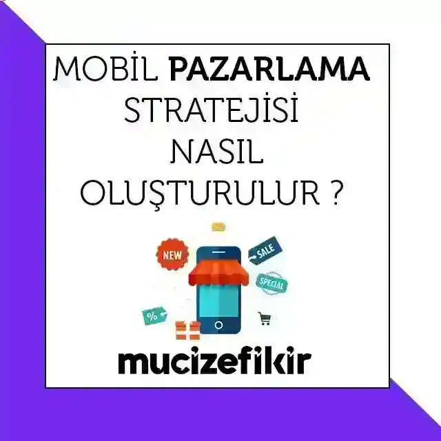 Mobil Pazarlama Stratejisi Nasıl Oluşturulur?