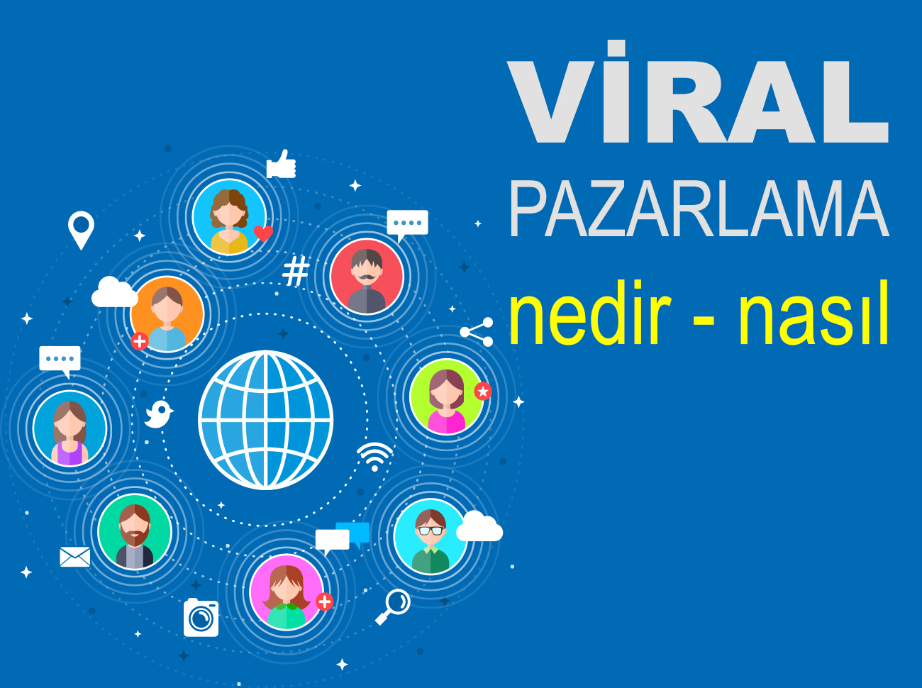 Viral Pazarlama Nasıl Oluşturulur? - Kapsamlı Rehber