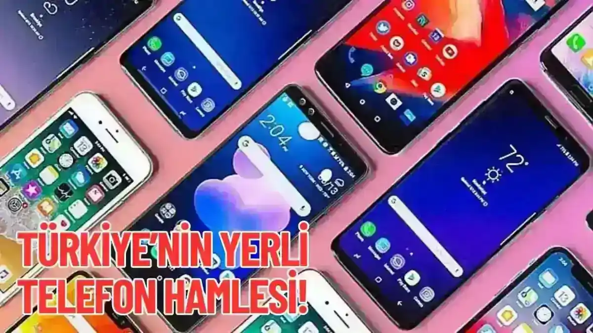 Yerli Telefonlar Rekabette Son Durum: Çığır Açacak mı?