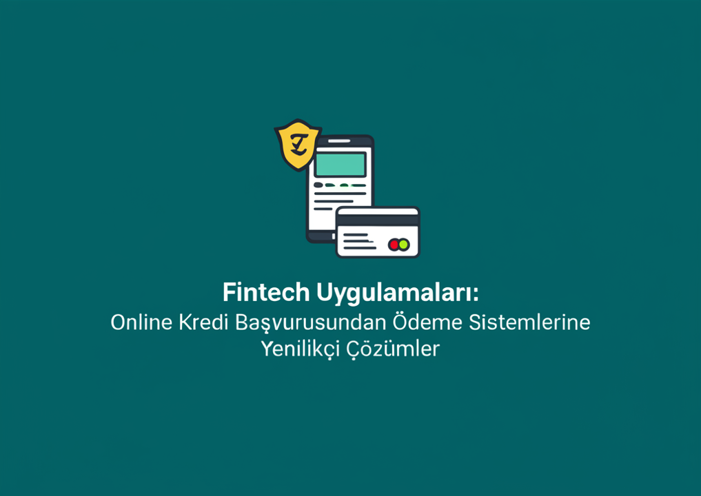 Fintech Tablosu Uygulamaların Karşılaştırılması - Fintech Uygulamaları Online Kredi Başvurusundan Ödeme Sis...